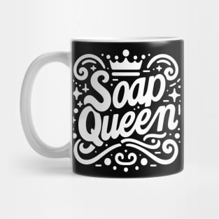 Soap Queen - For Handcrafted Artisanal Soaps Makers Mug